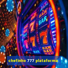 chefinho 777 plataforma